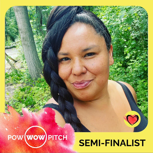 2022 Semi-Finalist for Pow Wow Pitch!